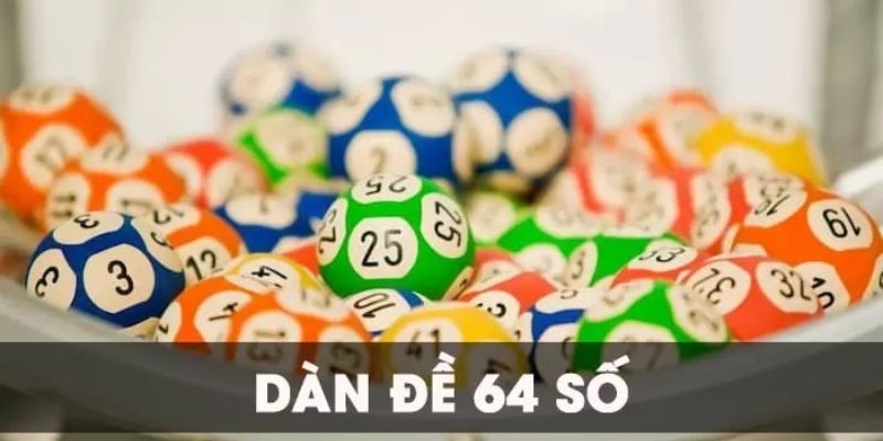 Dàn Đề 64 Số – Gợi Ý Bộ Dàn Đề Bất Bại Ăn Lãi Quanh Năm